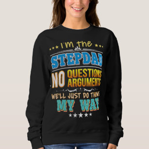 Ich bin der Stepdad ohne Fragen, wir werden einfac Sweatshirt