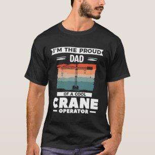 Ich bin der stolze Vater eines Kranführers T-Shirt