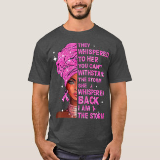 Ich bin der Storm starke Frauen, die den Brustkreb T-Shirt