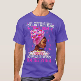 Ich bin der Storm starke Frauen, die den Brustkreb T-Shirt