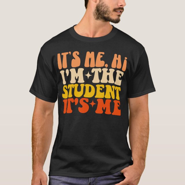 Ich bin der Student. Ich bin lustig T-Shirt (Vorderseite)
