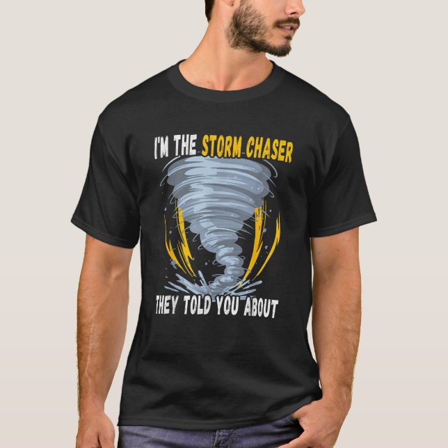 Ich bin der Sturm Chaser, den sie dir von Tornado  T-Shirt (Vorderseite)