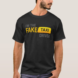 Ich bin der Taxifahrer des Fakes T-Shirt