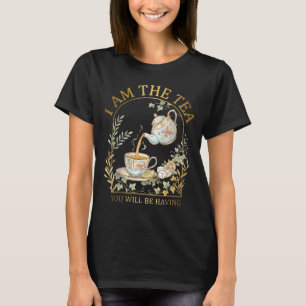 Ich Bin Der Tee, Den Du Bekommen Wirst Sarkastisch T-Shirt