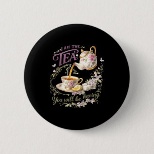 Ich bin der Tee, den Sie haben werden Button