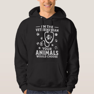 Ich bin der Tierarzt, den Ihre Tiere wählen würden Hoodie