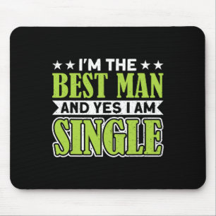 Ich bin der Trauzeuge und ja, ich bin Single Bache Mousepad