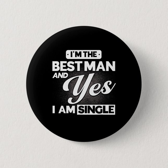 Ich bin der Trauzeuge und ja, ich bin Single Trauz Button (Vorderseite)
