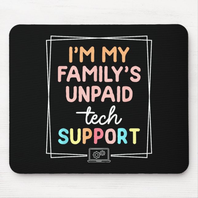 Ich bin der unbezahlte Technik-Support meiner Fami Mousepad (Vorne)