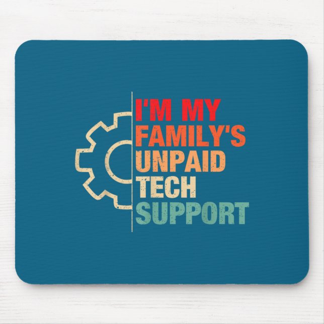 Ich bin der unbezahlte Technik-Support meiner Fami Mousepad (Vorne)