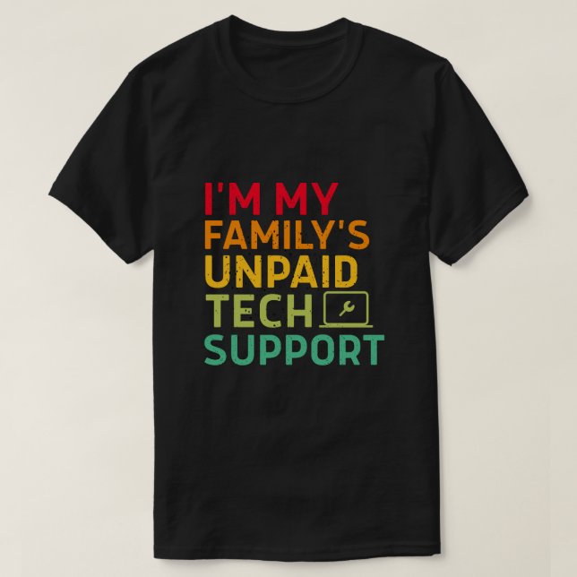 Ich bin der unbezahlte Technik-Support meiner Fami T-Shirt (Design vorne)