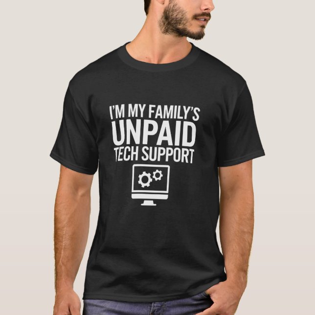 Ich bin der unbezahlte Technik-Support meiner Fami T-Shirt (Vorderseite)