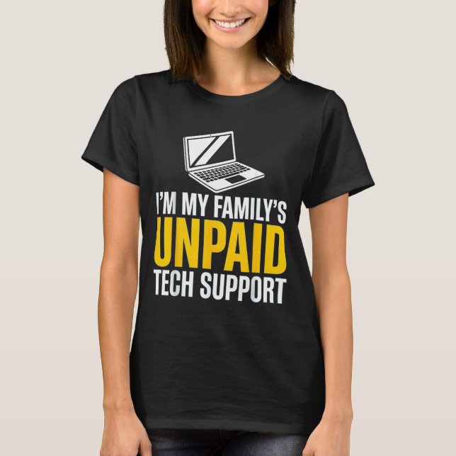 Ich bin der unbezahlte Technik-Support meiner Fami T-Shirt (Vorderseite)