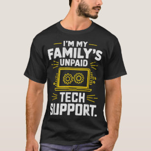 Ich bin der unbezahlte technische Support für mein T-Shirt