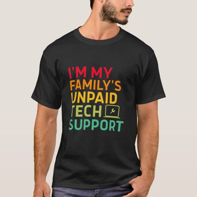 Ich bin der unbezahlte technische Support meiner F T-Shirt (Vorderseite)