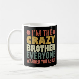 Ich bin der verrückte Bruder, den dich alle gewarn Kaffeetasse