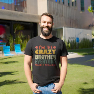 Ich bin der verrückte Bruder, vor dem jeder dich g T-Shirt