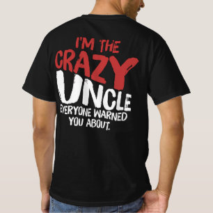 Ich bin der verrückte Onkel, den dich alle gewarn T-Shirt