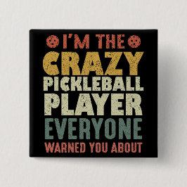 Ich bin der verrückte Pickleball Spieler, den alle Button