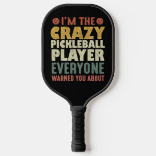 Ich bin der verrückte Pickleball Spieler, den alle Schläger