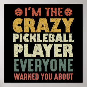 Ich bin der verrückte Pickleball-Spieler, vor dem  Poster