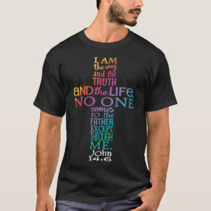 Ich bin der Weg, die Wahrheit und das Leben-Kreuz  T-Shirt