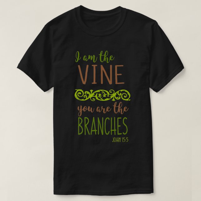 Ich bin der Wein Sie sind die Branchen Bibel Verse T-Shirt (Design vorne)