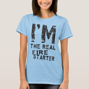 Ich bin DER WIRKLICHES FEUER-STARTER T-Shirt