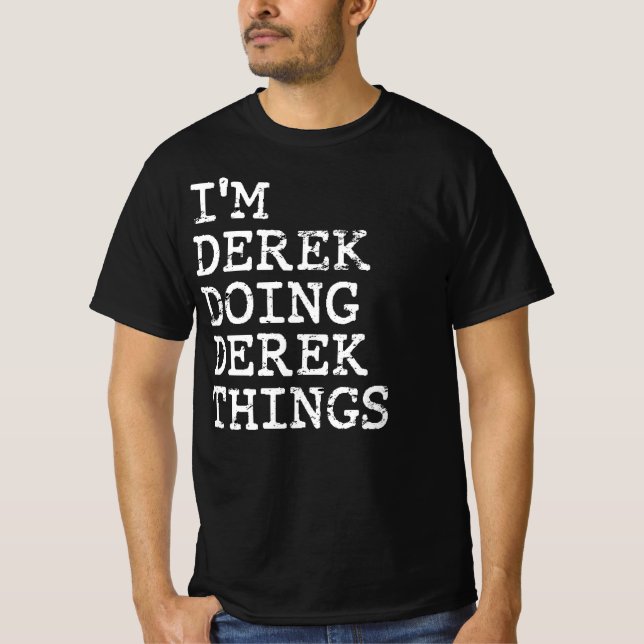 Ich bin Derek und mache Derek Sachen T-Shirt (Vorderseite)