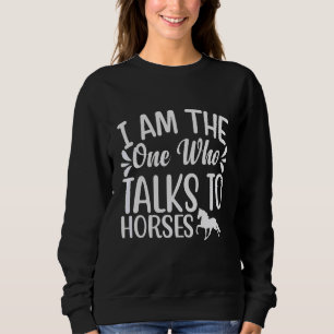 Ich bin derjenige, der mit Pferden spricht, die mi Sweatshirt