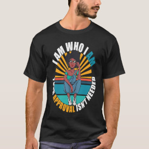 Ich bin derjenige, für den ich Ihre Zustimmung bin T-Shirt