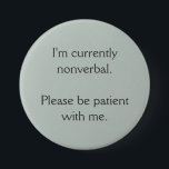 Ich bin derzeit nonverbal button<br><div class="desc">Dies ist ein Knopf,  der es einfacher machen soll,  andere darüber zu informieren,  dass Sie derzeit nicht sprechen können.</div>