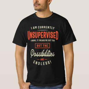 Ich bin derzeit unbeaufsichtigt Funny Sarcasm T-Shirt
