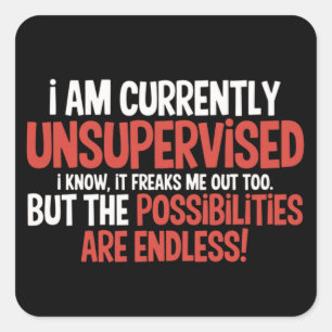 Ich bin derzeit unbeaufsichtigt Sarcastic Humorvol Quadratischer Aufkleber