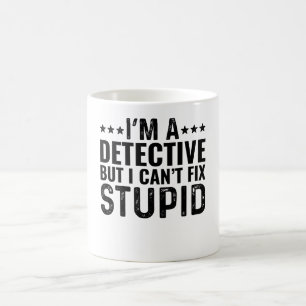 Ich bin Detektiv, aber ich kann den Dummkopf nicht Kaffeetasse