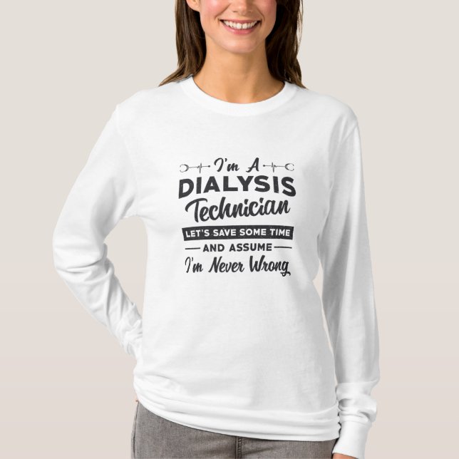 Ich bin Dialysetechniker und Nephrologie T-Shirt (Vorderseite)