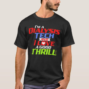 Ich bin Dialysis Tech und ich Liebe einen guten Th T-Shirt