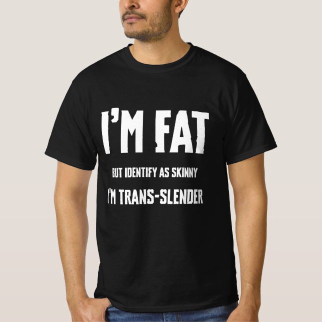 Ich bin dick, aber identifiziere mich als mager, i T-Shirt (Vorderseite)