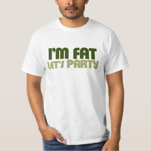 Ich bin dick, lass uns Party T-Shirt