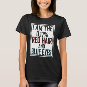 Ich bin die 0 17 Red Hair & Blue Eyes 2 T-Shirt