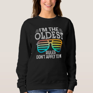 Ich bin die älteste Regel, die nicht auf mich T-Sh Sweatshirt