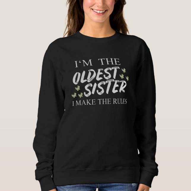 Ich bin die älteste Schwester, die ich die Regeln  Sweatshirt (Vorderseite)