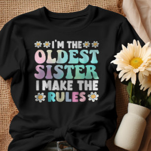 Ich bin die älteste Schwester, die ich die Regeln T-Shirt