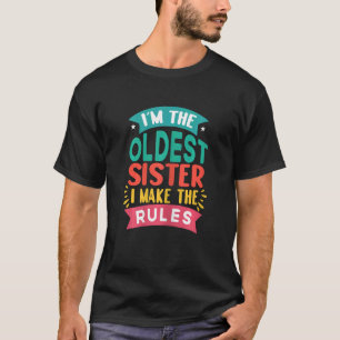 Ich bin die älteste Schwester, die ich die Regeln T-Shirt