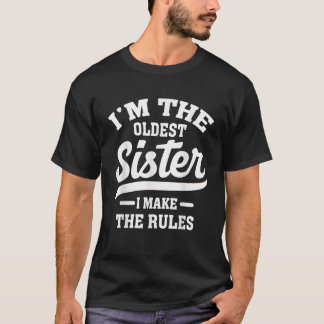 Ich bin die älteste Schwester, die ich mache T-Shirt