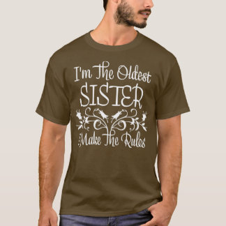 Ich bin die älteste Schwester, ich mache die Regel T-Shirt