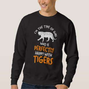 Ich bin die Art Mädchen, die sehr glücklich mit Ti Sweatshirt
