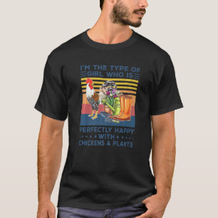 Ich bin die Art von Mädchen, die sich mit Hühnern T-Shirt