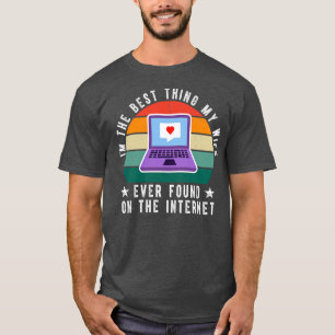 Ich bin die beste Ehefrau, die ich je im Internet T-Shirt