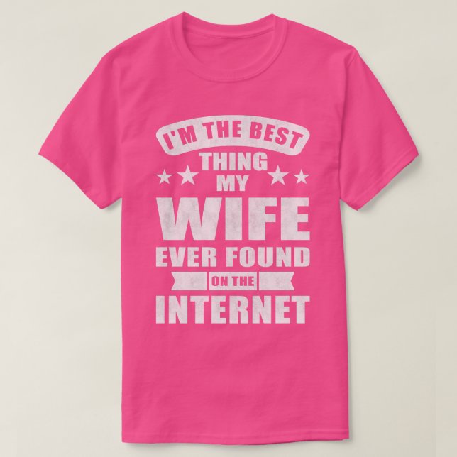 Ich bin die beste Ehefrau, die ich je im Internet  T-Shirt (Design vorne)